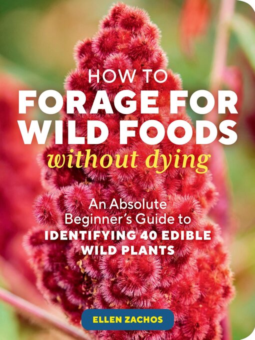 Title details for How to Forage for Wild Foods without Dying by Ellen Zachos - Available